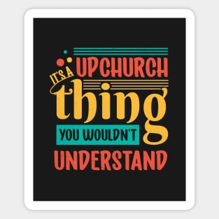 It's An Upchurch Thing! You Wouldn't Understand! Magnet